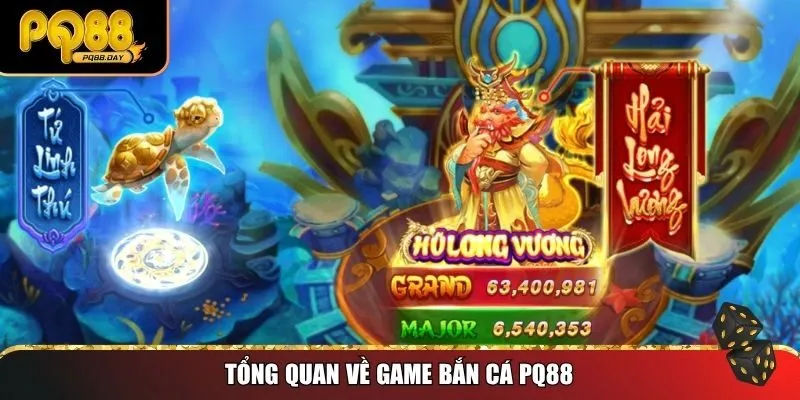 Tổng quan về game bắn cá PQ88