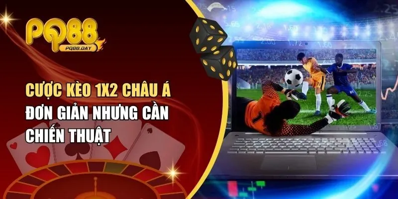 Cược kèo 1x2 Châu Á