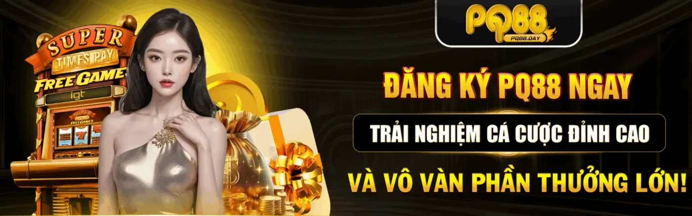 pq88 đăng kí ngay để nhận vô vàn ưu đãi